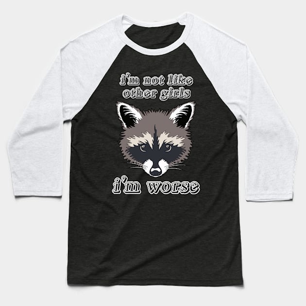 Not Like Other Girls Raccoon Baseball T-Shirt by Caring is Cool